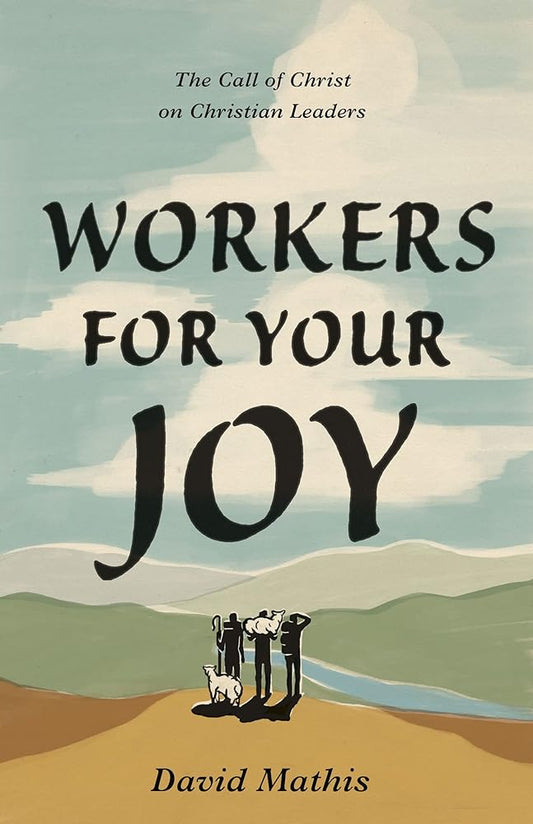 Workers for Your Joy: The Call of Christ on Christian Leaders cover image