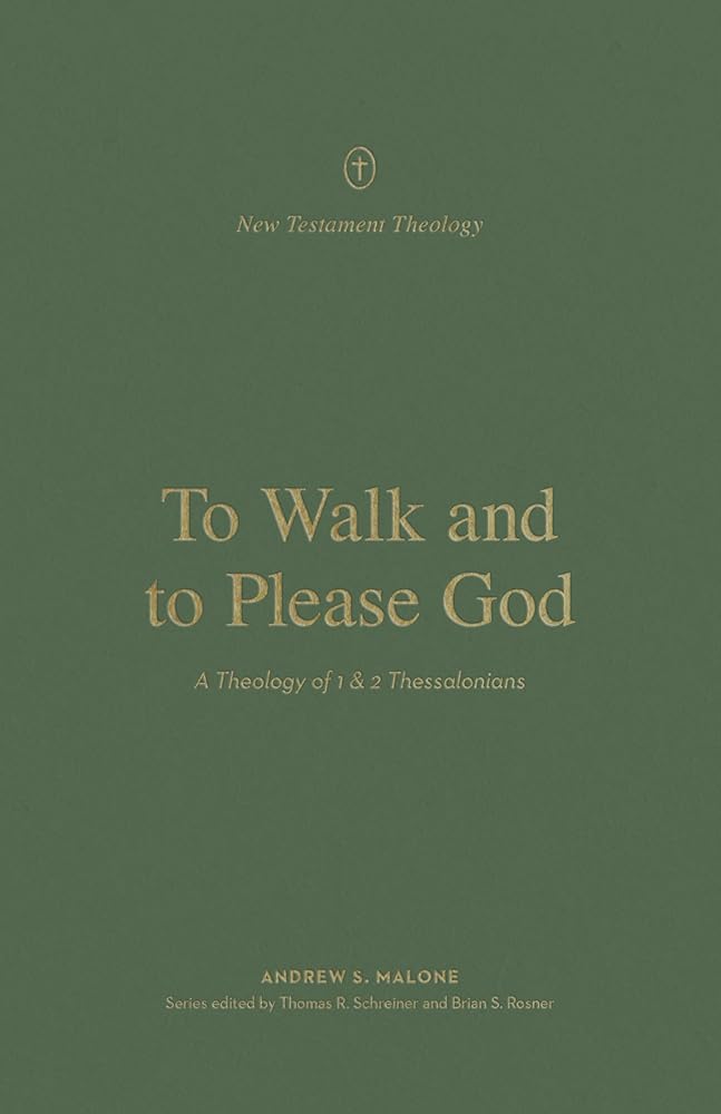 To Walk and to Please God: A Theology of 1 and 2 Thessalonians (New Testament Theology) cover image