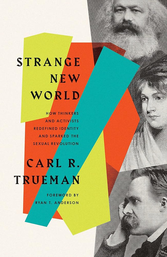 Strange New World: How Thinkers and Activists Redefined Identity and Sparked the Sexual Revolution cover image