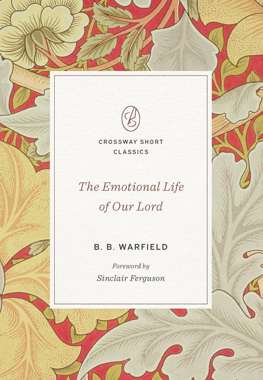 The Emotional Life of Our Lord (Crossway Short Classics) cover image