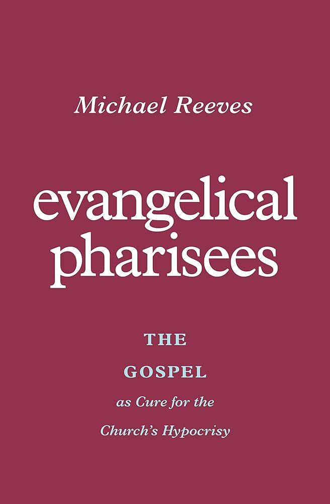 Evangelical Pharisees: The Gospel as Cure for the Church's Hypocrisy cover image