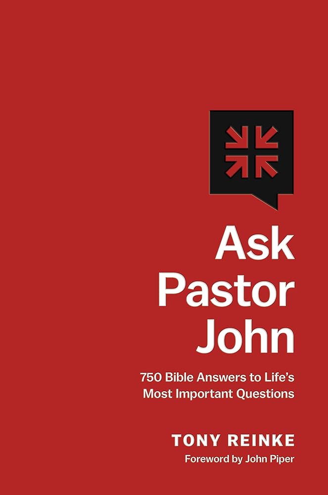 Ask Pastor John: 750 Bible Answers to Life's Most Important Questions cover image