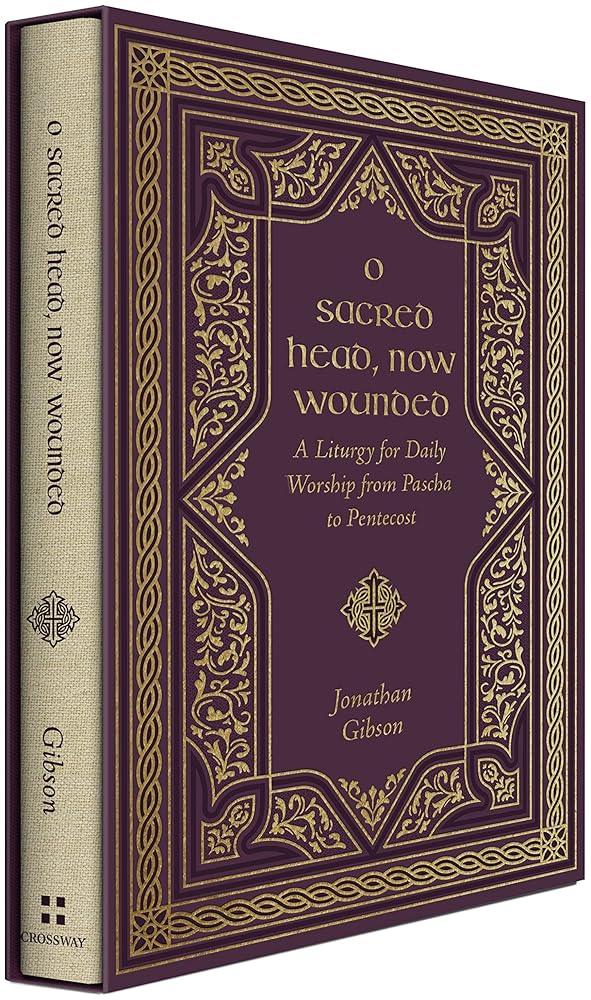 O Sacred Head, Now Wounded: A Liturgy for Daily Worship from Pascha to Pentecost cover image