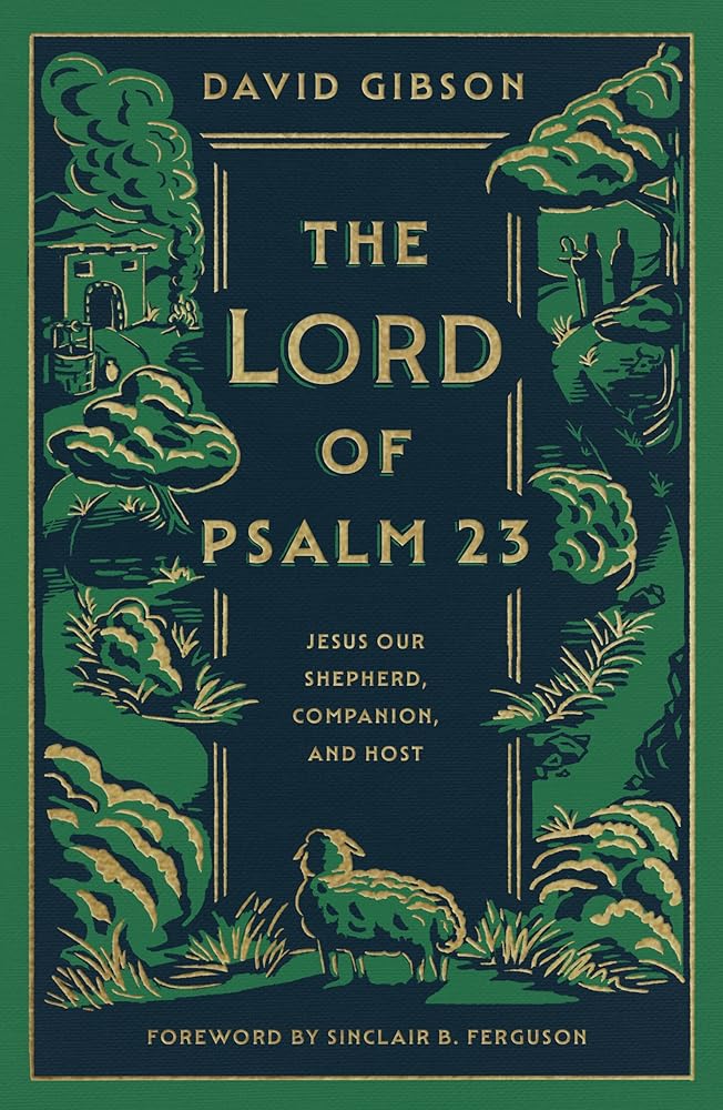 The Lord of Psalm 23: Jesus Our Shepherd, Companion, and Host cover image