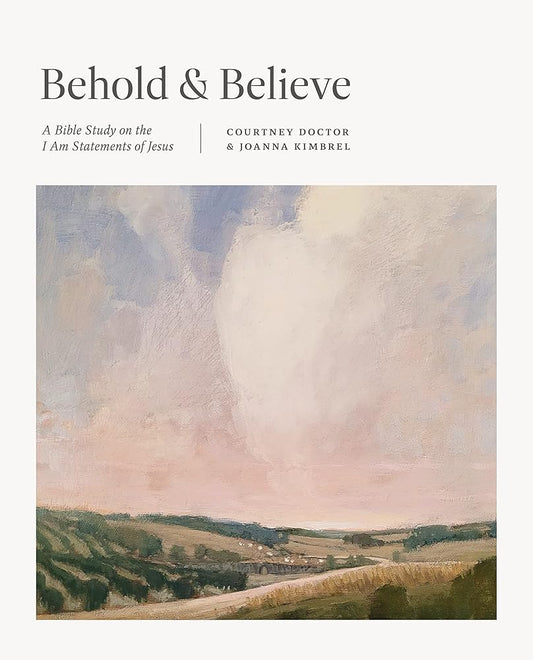 Behold and Believe: A Bible Study on the "I Am" Statements of Jesus (TGCW Bible Study) cover image
