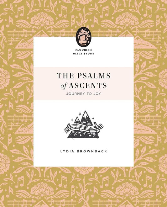 The Psalms of Ascents: Journey to Joy (Flourish Bible Study) cover image