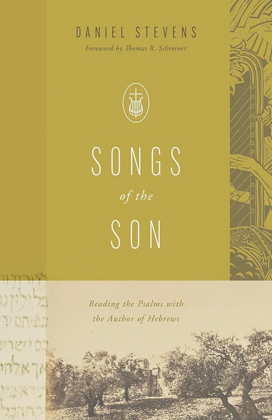 Songs of the Son: Reading the Psalms with the Author of Hebrews cover image