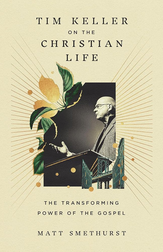 Tim Keller on the Christian Life: The Transforming Power of the Gospel cover image