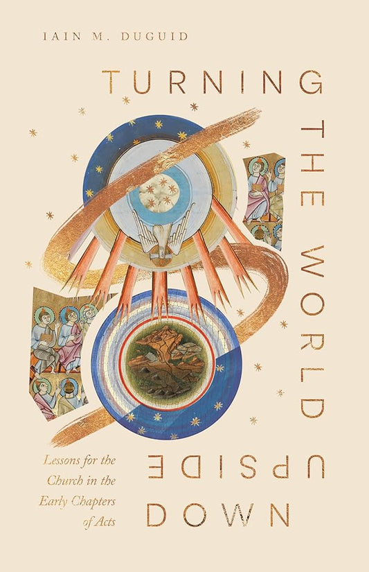 Turning the World Upside Down: Lessons for the Church from Acts 1–8 cover image