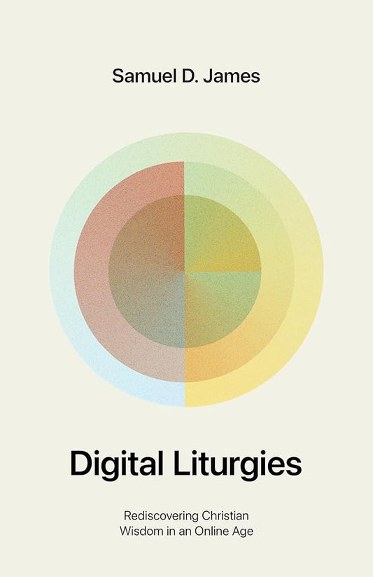 Digital Liturgies: Rediscovering Christian Wisdom in an Online Age (with Study Questions) cover image