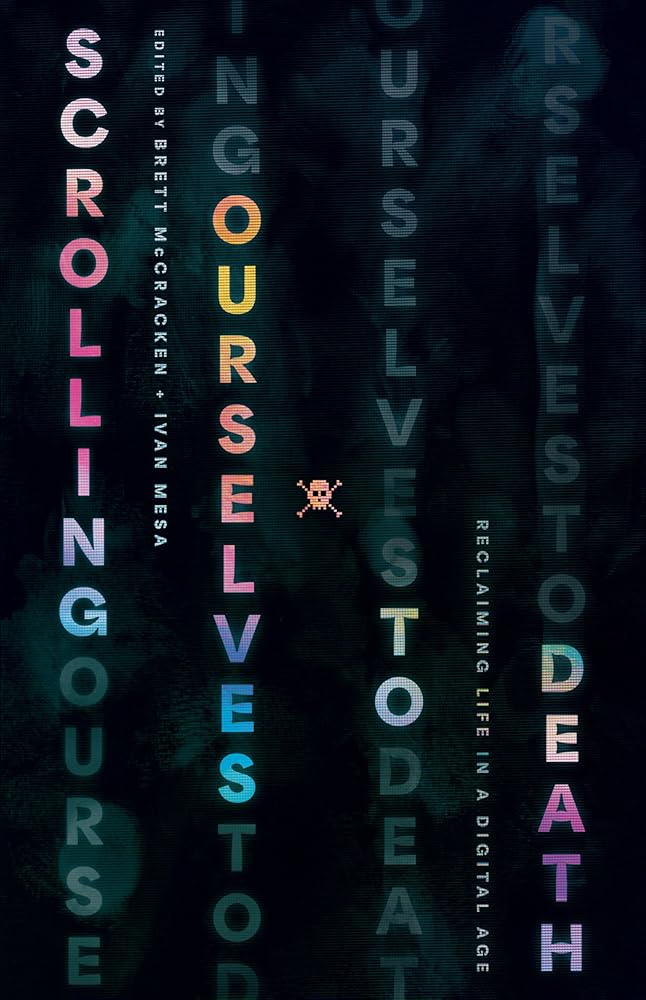 Scrolling Ourselves to Death: Reclaiming Life in a Digital Age cover image
