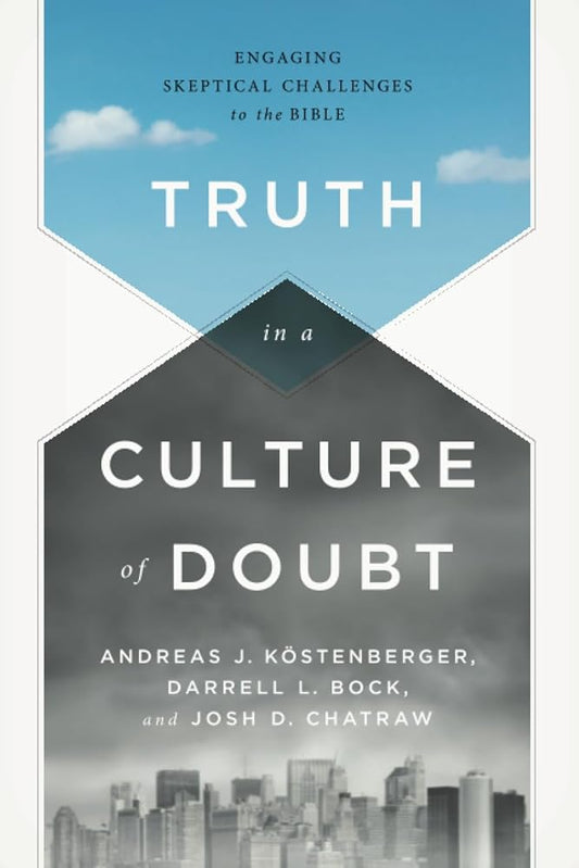 Truth in a Culture of Doubt: Engaging Skeptical Challenges to the Bible cover image
