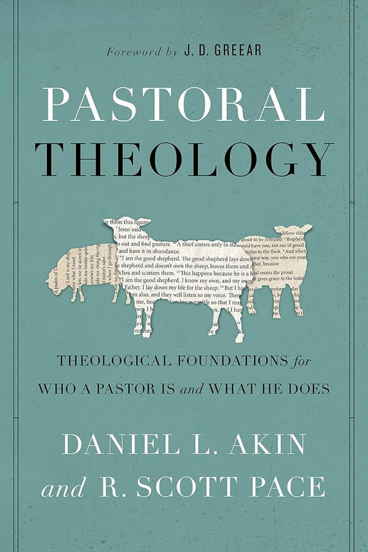 Pastoral Theology: Theological Foundations for Who a Pastor is and What He Does cover image