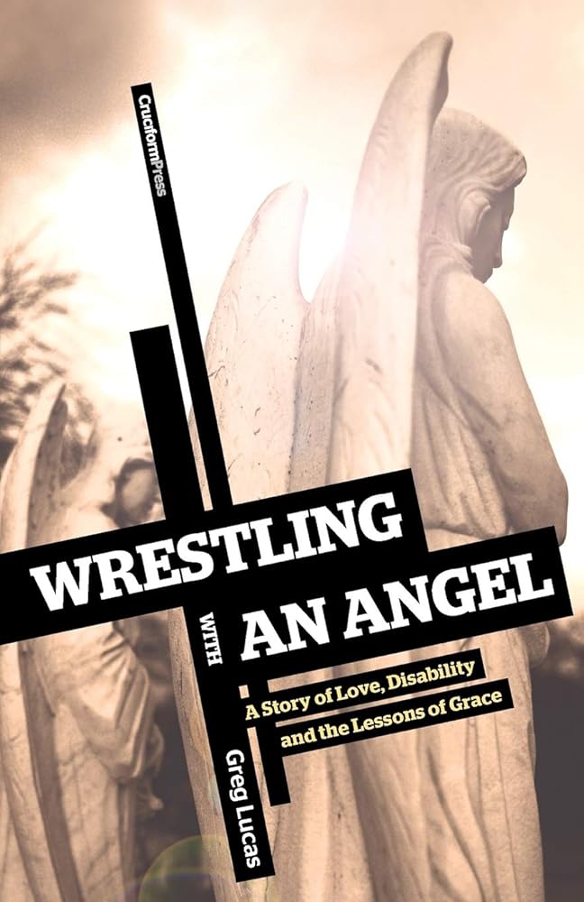 Wrestling with an Angel: A Story of Love, Disability and the Lessons of Grace cover image