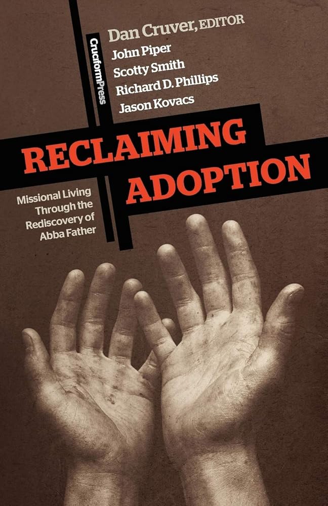 Reclaiming Adoption: Missional Living through the Rediscovery of Abba Father cover image