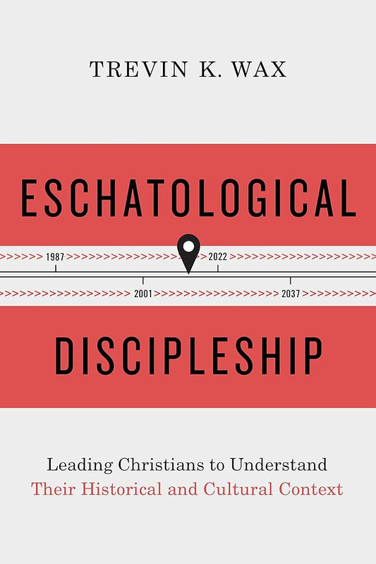 Eschatological Discipleship: Leading Christians to Understand Their Historical and Cultural Context cover image