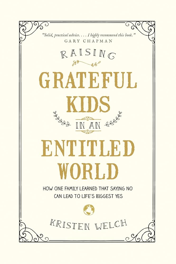 Raising Grateful Kids in an Entitled World: How One Family Learned That Saying No Can Lead to Life's Biggest Yes cover image