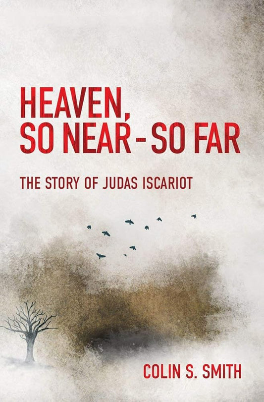 Heaven, So Near – So Far: The Story of Judas Iscariot cover image