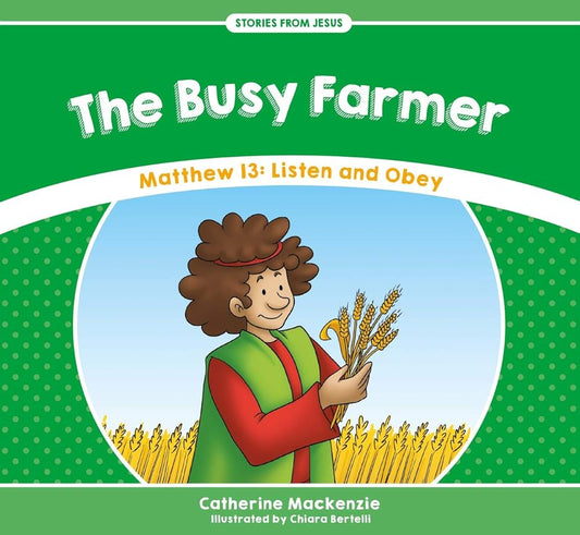 The Busy Farmer: Matthew 13: Listen and Obey (Stories from Jesus) cover image