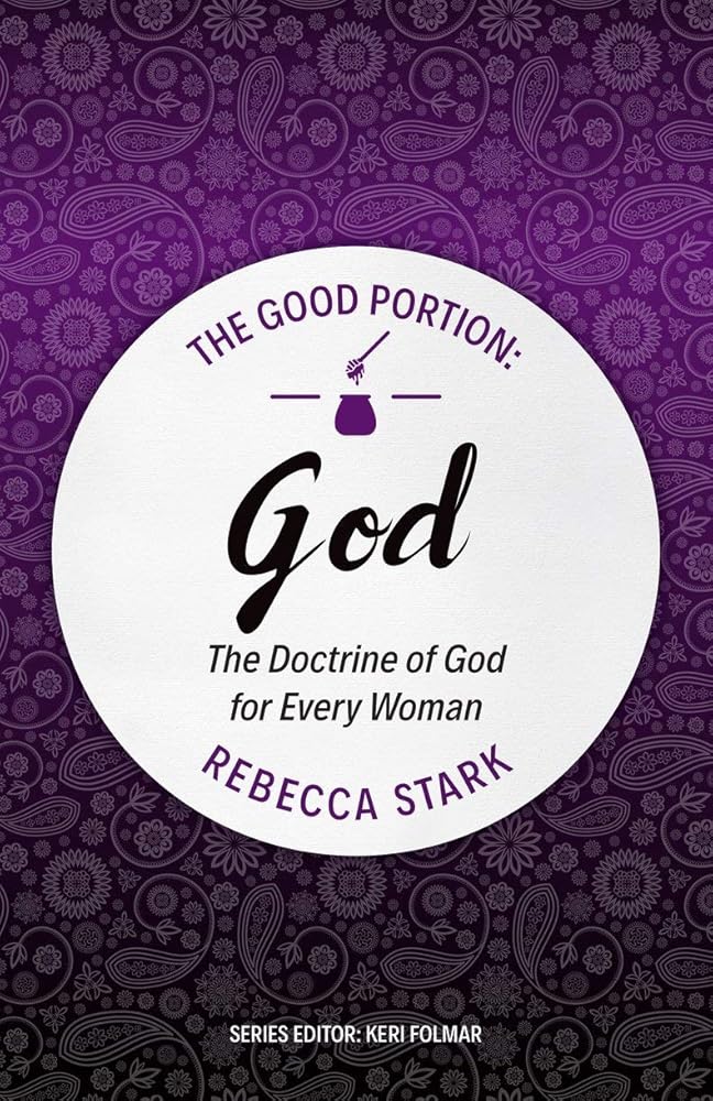 The Good Portion - God: The Doctrine of God for Every Woman cover image