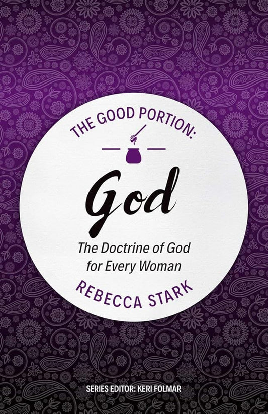 The Good Portion - God: The Doctrine of God for Every Woman cover image
