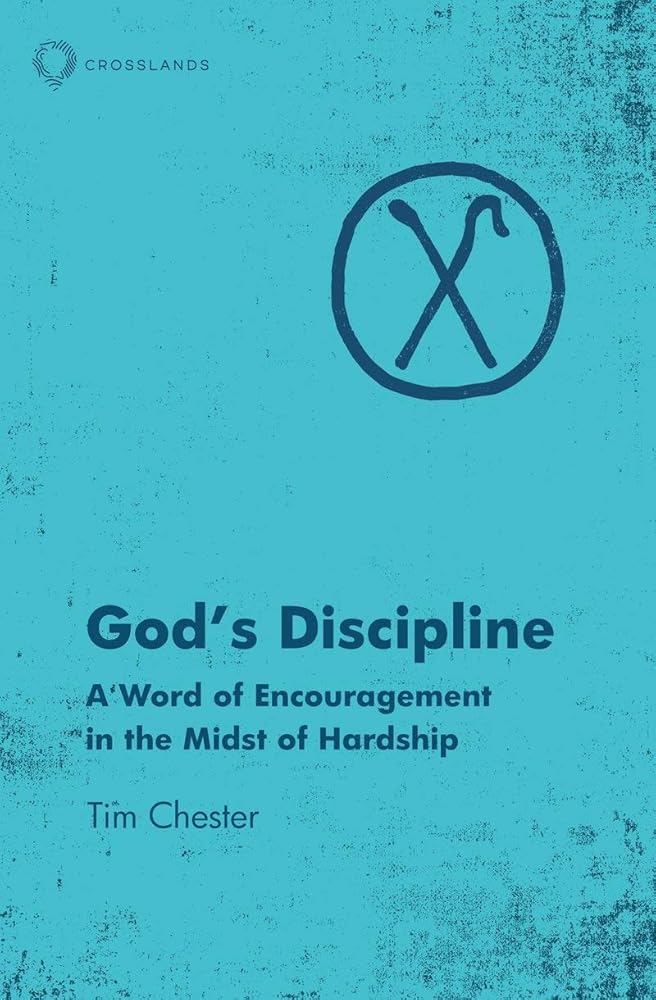God’s Discipline: A Word of Encouragement in the Midst of Hardship cover image