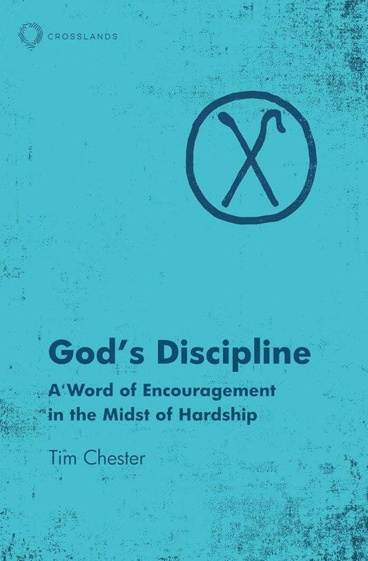 God’s Discipline: A Word of Encouragement in the Midst of Hardship cover image