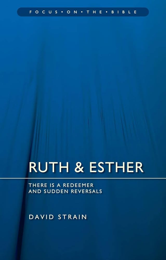 Ruth & Esther: There is a Redeemer and Sudden Reversals (Focus on the Bible) cover image