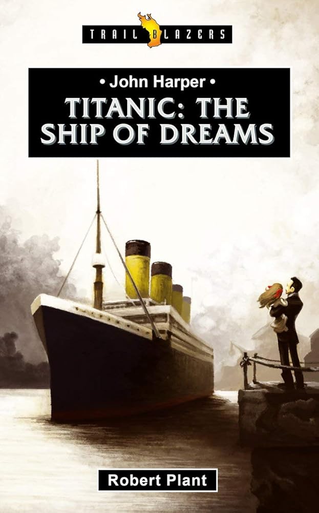 Titanic: The Ship of Dreams (Trail Blazers) cover image