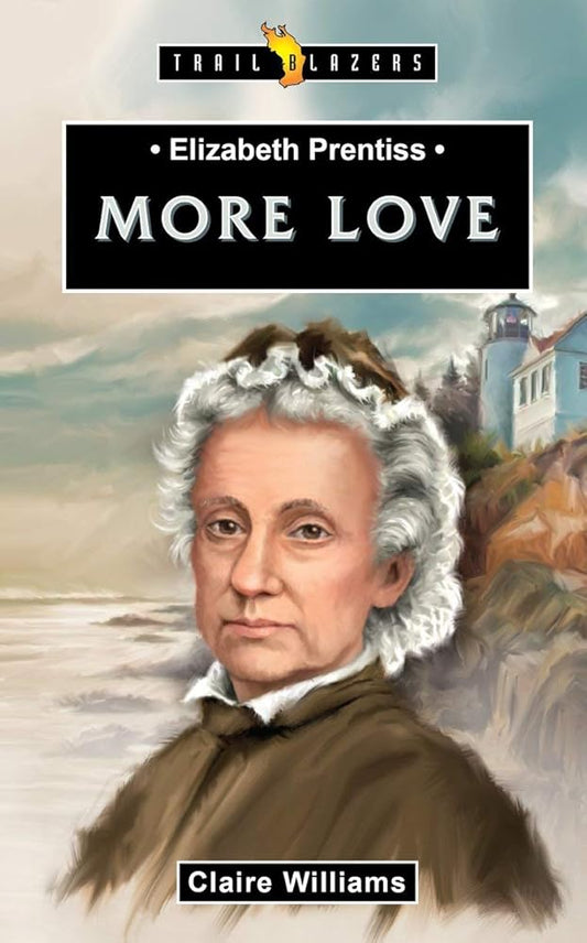 Elizabeth Prentiss: More Love (Trail Blazers) cover image