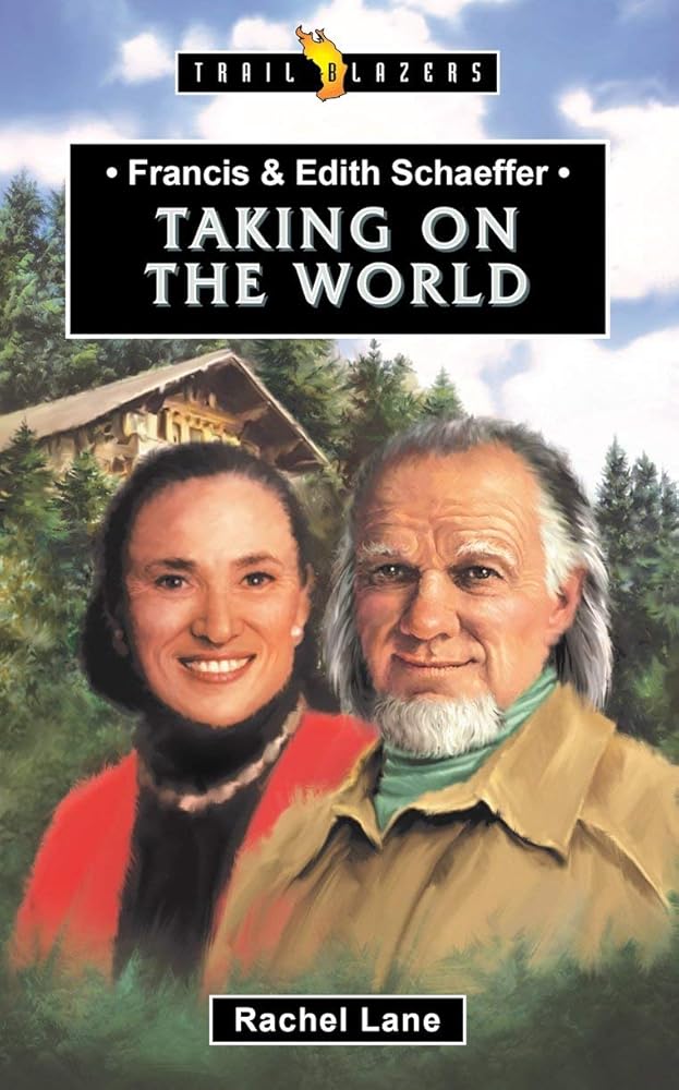 Francis & Edith Schaeffer: Taking on the World (Trail Blazers) cover image