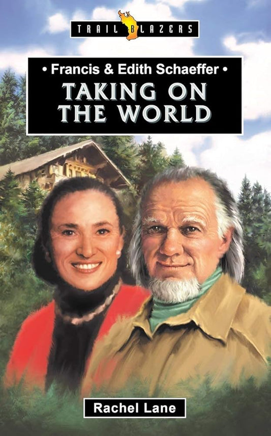 Francis & Edith Schaeffer: Taking on the World (Trail Blazers) cover image