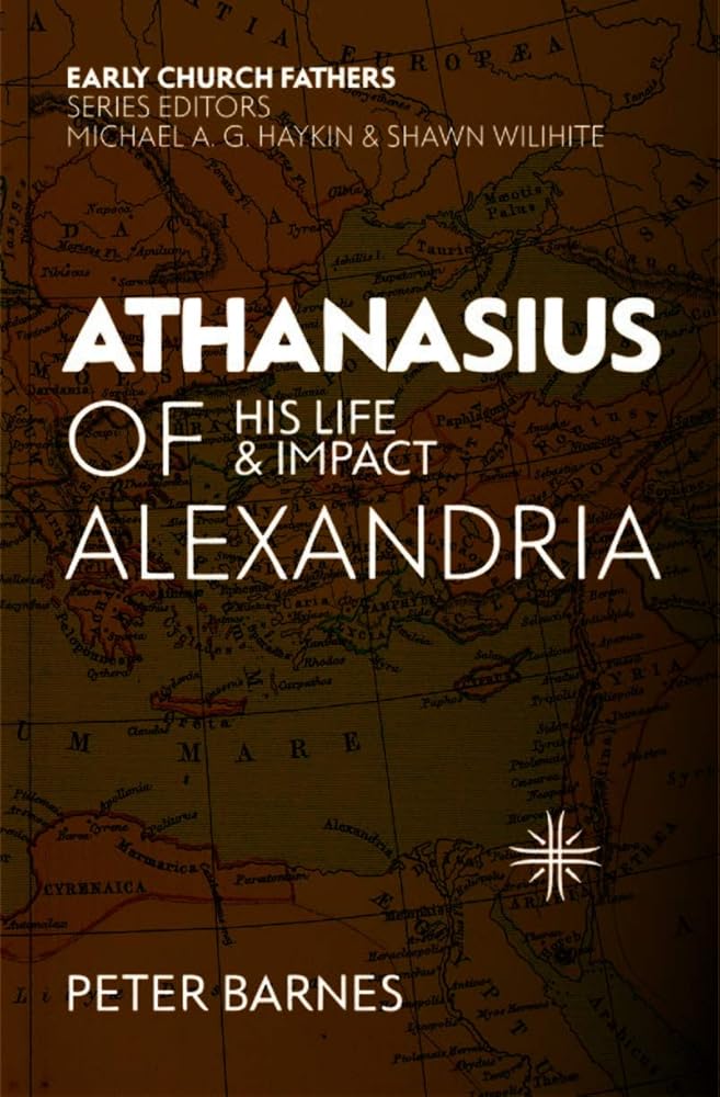 Athanasius of Alexandria: His Life and Impact (The Early Church Fathers) cover image