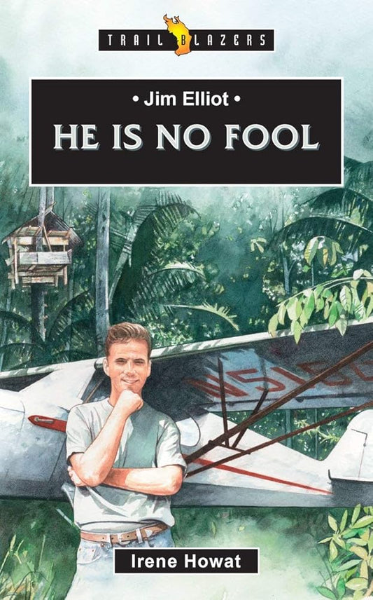 Jim Elliot: He Is No Fool (Trail Blazers) cover image