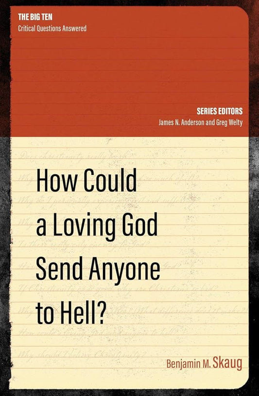 How Could a Loving God Send anyone to Hell? (The Big Ten) cover image