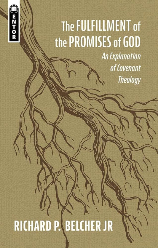 The Fulfillment of the Promises of God: An Explanation of Covenant Theology cover image