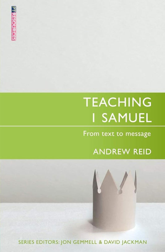 Teaching 1 Samuel: From Text to Message (Proclamation Trust) cover image