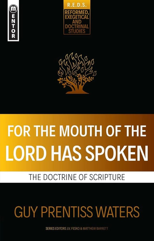 For the Mouth of the Lord Has Spoken: The Doctrine of Scripture (Reformed Exegetical Doctrinal Studies series) cover image