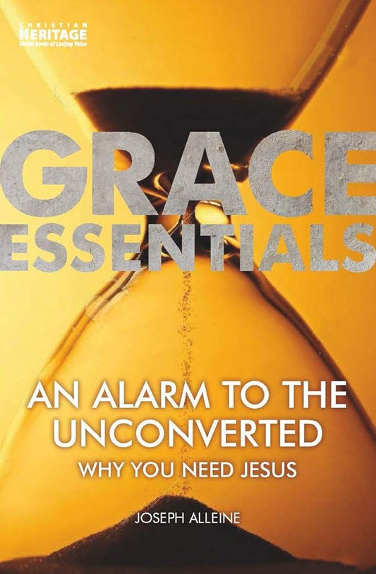 An Alarm to the Unconverted: Why You Need Jesus (Grace Essentials) cover image