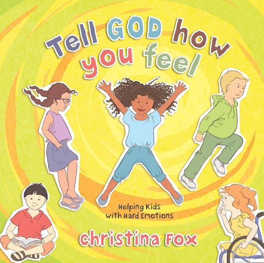 Tell God How You Feel: Helping Kids with Hard Emotions cover image