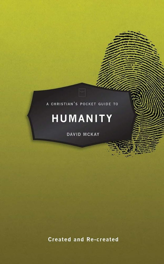 A Christian’s Pocket Guide to Humanity: Created and Re–created cover image