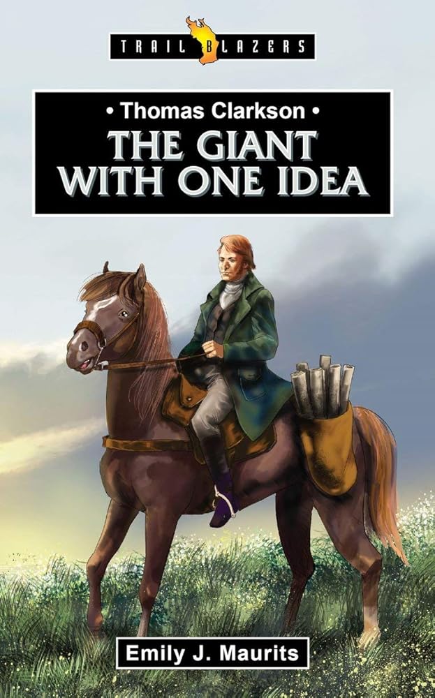 Thomas Clarkson: The Giant With One Idea (Trail Blazers) cover image