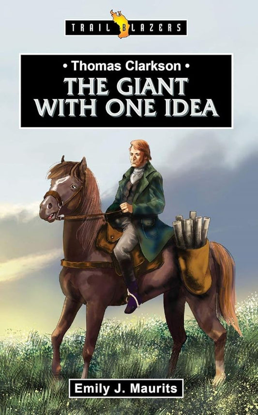 Thomas Clarkson: The Giant With One Idea (Trail Blazers) cover image