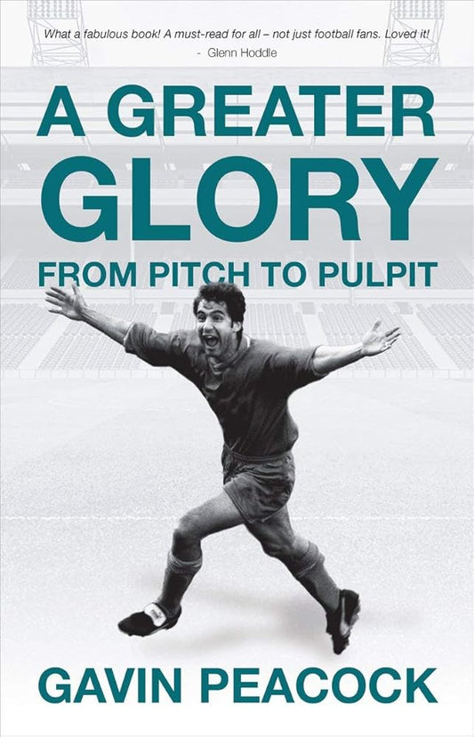 A Greater Glory: From Pitch to Pulpit (Biography) cover image