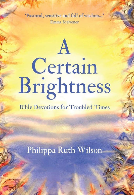 A Certain Brightness: Bible Devotions for Troubled Times cover image