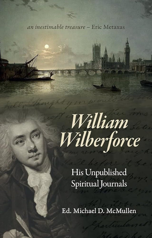William Wilberforce: His Unpublished Spiritual Journals (Biography) cover image