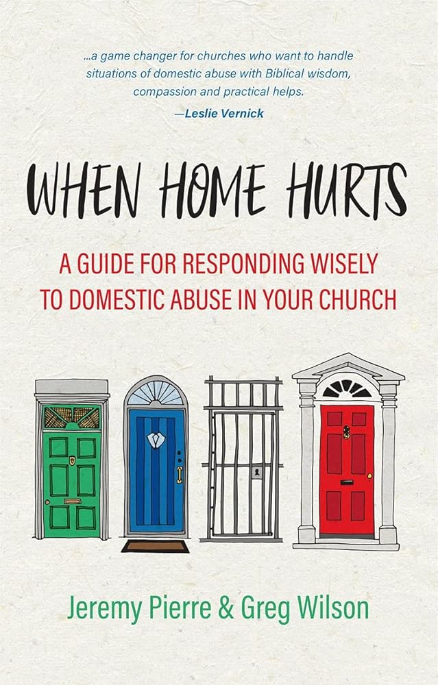 When Home Hurts: A Guide for Responding Wisely to Domestic Abuse in Your Church cover image