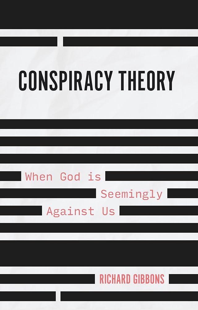 Conspiracy Theory: When God is Seemingly Against Us cover image