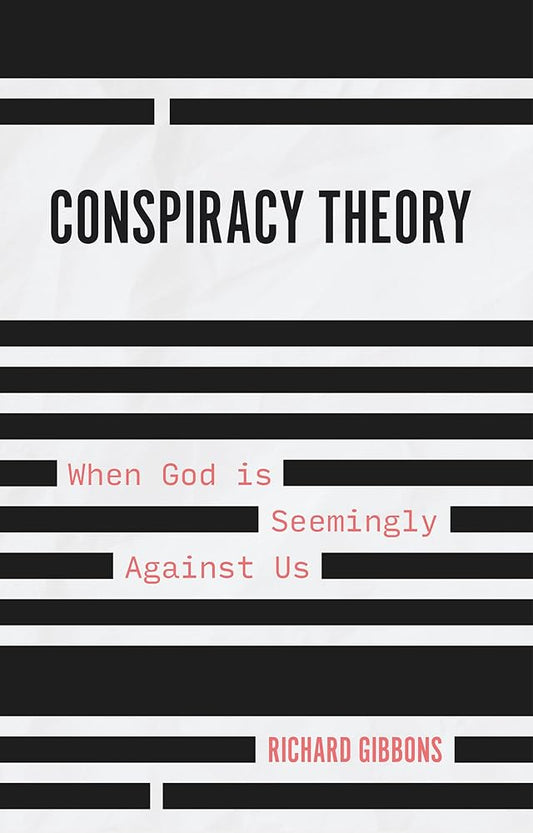 Conspiracy Theory: When God is Seemingly Against Us cover image
