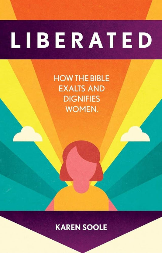 Liberated: How the Bible Exalts and Dignifies Women cover image